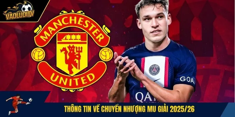 Thông tin về chuyển nhượng MU giải 2025/26