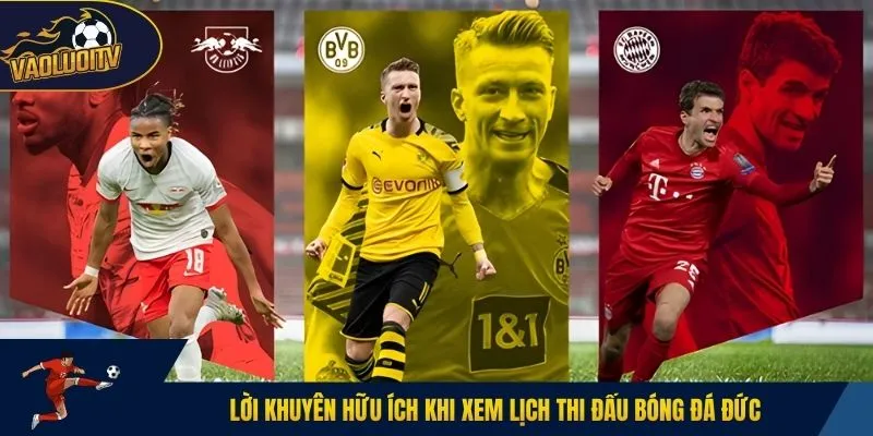 Lời khuyên hữu ích khi xem lịch thi đấu bóng đá Đức